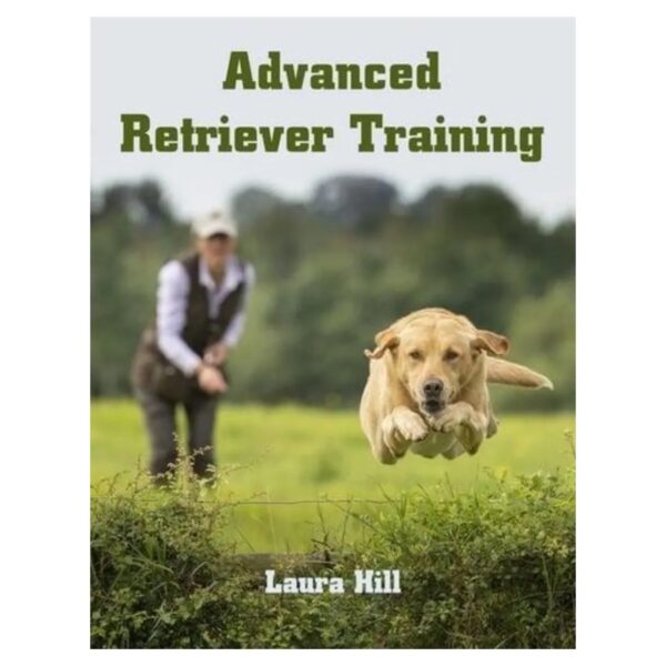Advanced Retriever training By Laura Hill -kirja